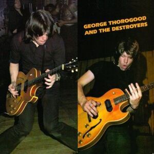 George Thorogood - George Thorogood and The Destroyers  CD